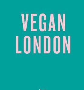 An Opinionated Guide To Vegan London