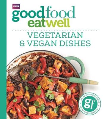 Good Food Eat Well: Vegetarian and Vegan Dishes