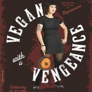 Vegan with a Vengeance, 10th Anniversary Edition